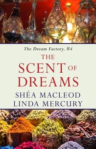  Linda Mercury et  Shéa MacLeod - The Scent of Dreams - The Dream Factory, #4.