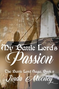  Linda Mooney - My Battle Lord's Passion - The Battle Lord Saga, #9.