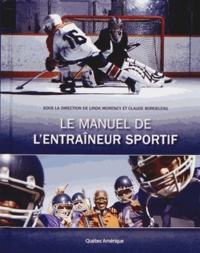 Linda Morency et Claude Bordeleau - Le manuel de l'entraîneur sportif.