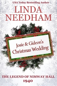  Linda Needham - The Legend of Nimway Hall: 1940 - Josie &amp; Gideon's Christmas Wedding.