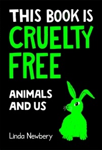 Linda Newbery - This Book is Cruelty-Free - Animals and Us.