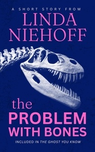  Linda Niehoff - The Problem with Bones.