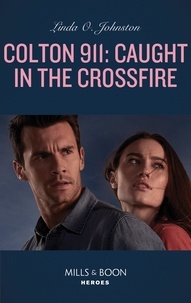 Linda O. Johnston - Colton 911: Caught In The Crossfire.