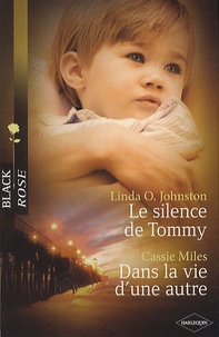 Linda-O Johnston - Le silence de Tommy ; Dans la vie d'une autre.