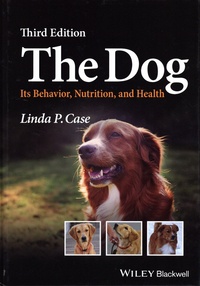 Linda P. Case - The Dog - Its behavior, Nutrition, and Health.