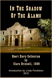  Linda Pendleton - In The Shadow of the Alamo: Short Story Collection.