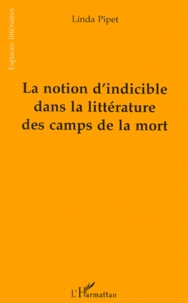 Linda Pipet - La notion d'indicible dans la littérature des camps de la mort.
