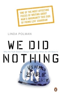 Linda Polman - We Did Nothing - Why the truth doesn't always come out when the UN goes in.