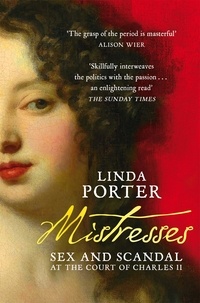 Linda Porter - Mistresses - Sex and Scandal at the Court of Charles II.