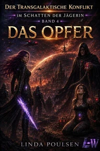 Der transgalaktische Konflikt - Im Schatten der Jägerin - Band 4 - Das Opfer