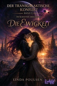 Der Transgalaktische Konflikt - Im Schatten der Jägerin - Buch 5 von 7 - Die Ewigkeit