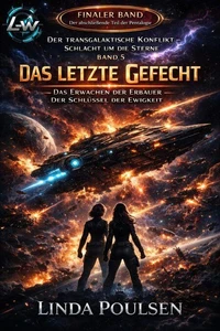 Der Transgalaktische Konflikt - Schlacht um die Sterne - Buch 5 - Das Erwachen der Erbauer – Der Schlüssel der Ewigkeit "Das letzte Gefecht" - Finaler Band