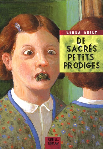 Linda Quilt - De sacrés petits prodiges - Sept contes à l'usage des parents qui ne se méfient pas de leur progéniture.