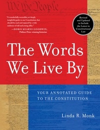 Linda R. Monk - The Words We Live By - Your Annotated Guide to the Constitution.