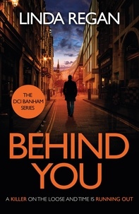 Linda Regan - Behind You - A gritty and fast-paced British detective crime thriller (The DCI Banham Series Book 1).