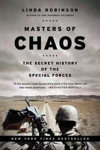 Linda Robinson - Masters of Chaos - The Secret History of the Special Forces.
