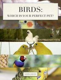  Linda Sacco - Birds: Which is Your Perfect Pet?.