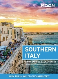 Linda Sarris et Laura Thayer - Moon Southern Italy - Sicily, Puglia, Naples &amp; the Amalfi Coast.