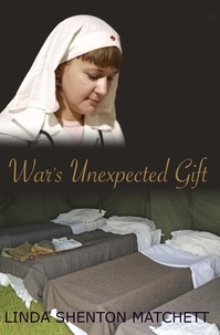  Linda Shenton Matchett - War's Unexpected Gift.