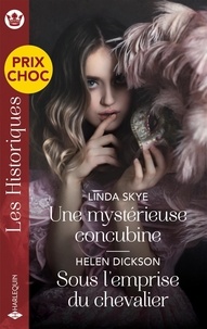 Linda Skye et Helen Dickson - Une mystérieuse concubine - Sous l'emprise du chevalier.