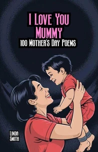 I Love You Mummy: 100 Mother’s Day Poems