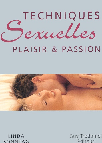 Linda Sonntag - Techniques Sexuelles. Plaisir & Passion.