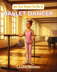 So You Want To Be A Ballet Dancer