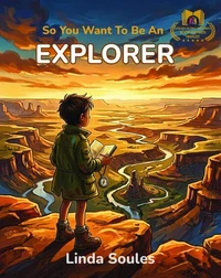 So You Want To Be An Explorer