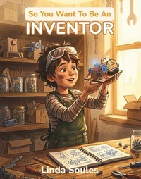 So You Want To Be An Inventor