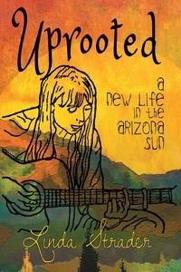  Linda Strader - Uprooted: A New Life in the Arizona Sun.