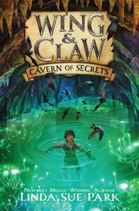Linda Sue Park et Jim Madsen - Wing &amp; Claw #2: Cavern of Secrets.