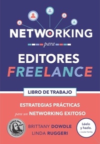  Linda T. Ruggeri et  Brittany Dowdle - Networking para Editores Freelance: Estrategias Prácticas para un Networking Exitoso.