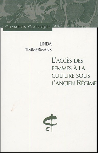 Linda Timmermans - L'accès des femmes à la culture sous l'ancien Régime.