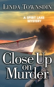  Linda Townsdin - Close Up on Murder - A Spirit Lake Mystery, #2.