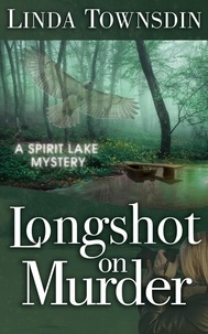  Linda Townsdin - Longshot on Murder - A Spirit Lake Mystery, #4.