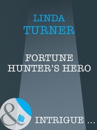 Linda Turner - Fortune Hunter's Hero.