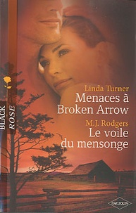 Linda Turner et M-J Rodgers - Menaces à Broken Arrow ; Le voile du mensonge.