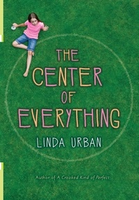 Linda Urban - The Center of Everything.