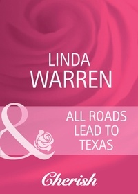 Linda Warren - All Roads Lead To Texas.