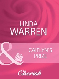 Linda Warren - Caitlyn's Prize.