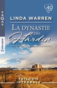 Linda Warren - La Dynastie des Hardin Trilogie intégrale : Mariés sous contrat ! ; Liés par un secret ! ; Destinés à s'aimer !.