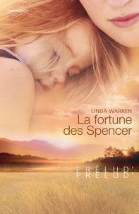 Linda Warren - La fortune des Spencer (Harlequin Prélud').