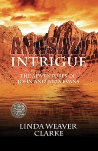  Linda Weaver Clarke - Anasazi Intrigue: The Adventures of John and Julia - The Adventures of John and Julia Evans, #1.