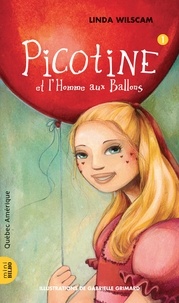 Linda Wilscam et Gabrielle Grimard - Picotine  : Picotine 1 - Picotine et l’Homme aux Ballons.