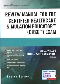 Linda Wilson et Ruth Wittmann-Price - Review Manual for the Certified Healthcare Simulation Educator (CHSE) Exam.