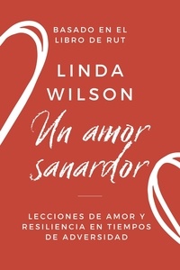  Linda Wilson - Un Amor Sanador: Lecciones de amor y resiliencia en tiempos de adversidad.