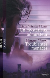 Linda Winstead Jones et Margaret Watson - Un mystérieux admirateur ; Troublantes menaces.