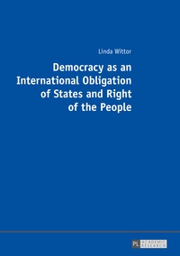 Linda Wittor - Democracy as an International Obligation of States and Right of the People.