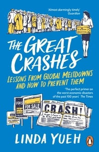 Linda Yueh - The Great Crashes - Lessons from Global Meltdowns and How to Prevent Them.