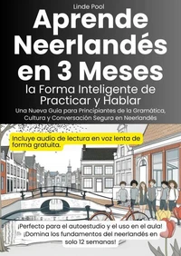 Aprende Neerlandés en 3 Meses ---- la Forma Inteligente de Practicar y Hablar